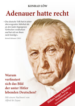 Konrad Löw: Adenauer hatte recht – Warum verfinstert sich das Bild der unter Hitler lebenden Deutschen?