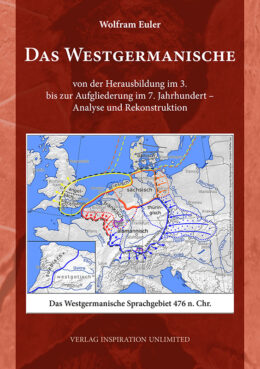 Wolfram Euler: Das Westgermanische – von der Herausbildung im 3. bis zur Aufgliederung im 7. Jahrhundert – Analyse und Rekonstruktion, 
Taschenbuch