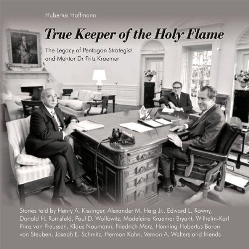 True Keeper of the Holy Flame – The Legacy of Pentagon Strategist and Mentor Dr Fritz Kraemer